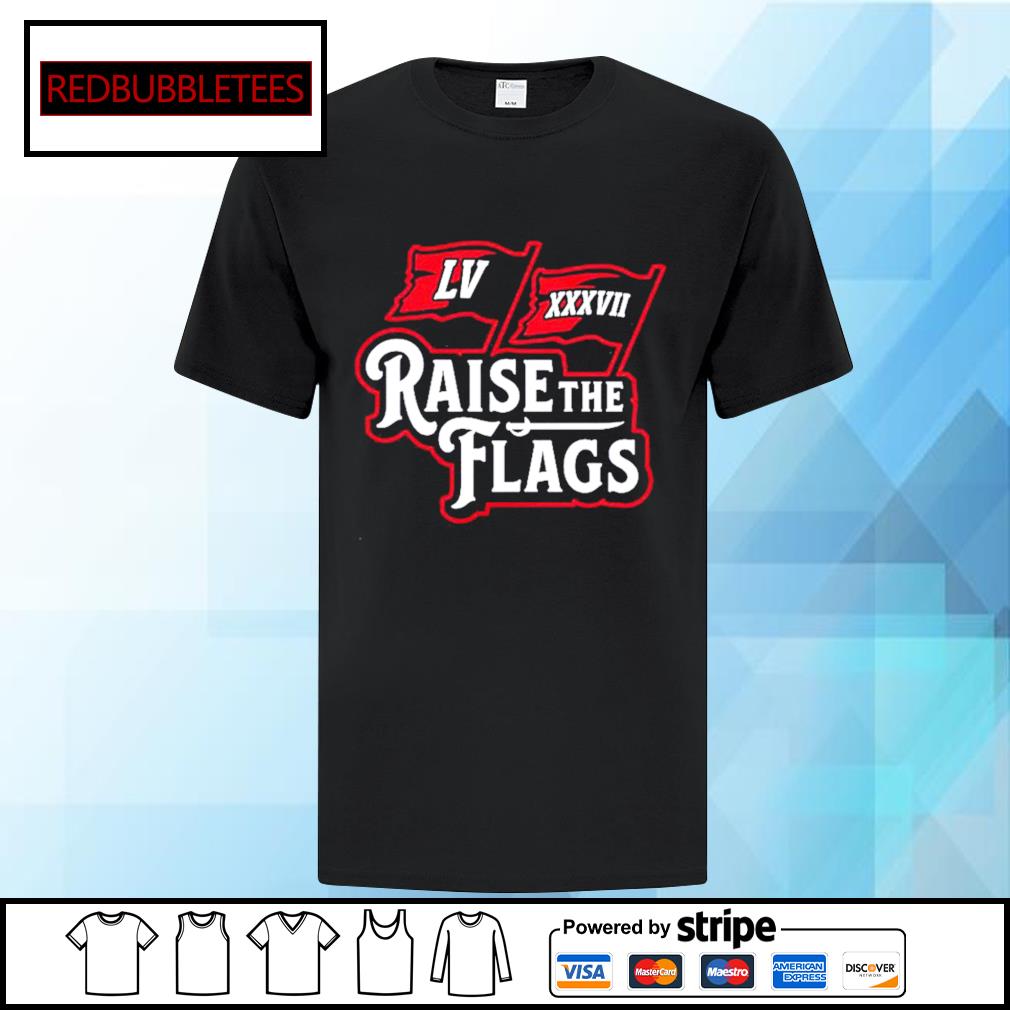 Tampa Bay Buccaneers Raise The Flags shirt, hoodie, sweater, long sleeve  and tank top